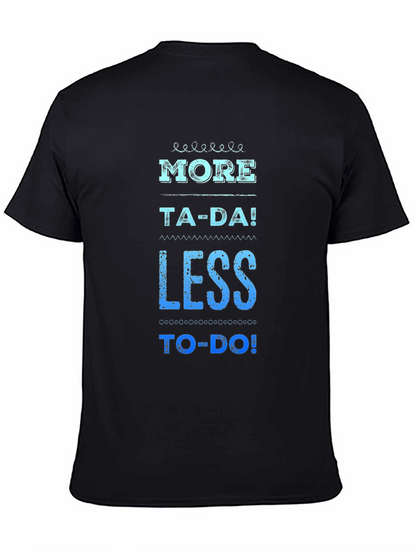 More Ta-Da Less To-Do Graphic Tee