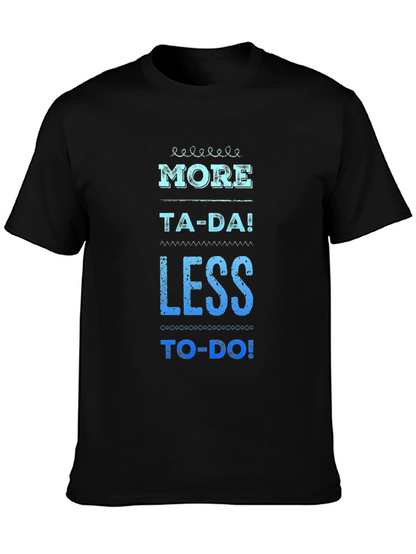 More Ta-Da Less To-Do Graphic Tee