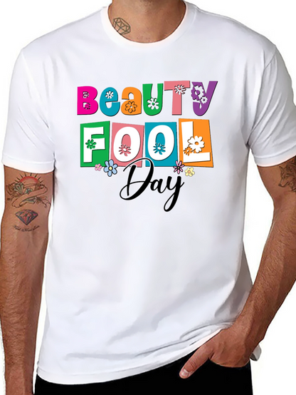 Beauty Fool Day Graphic T-Shirt