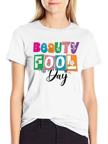 Beauty Fool Day Graphic T-Shirt