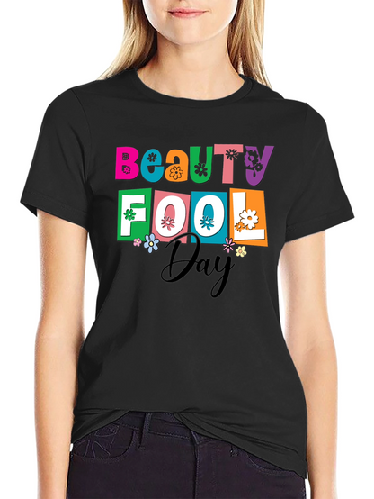 Beauty Fool Day Graphic T-Shirt
