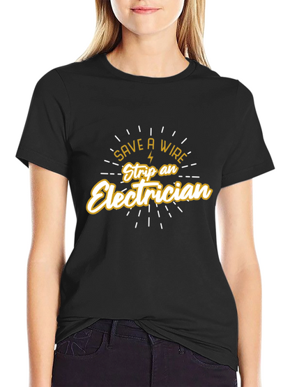 Save a Wire Strip an Electrician Black T-Shirt