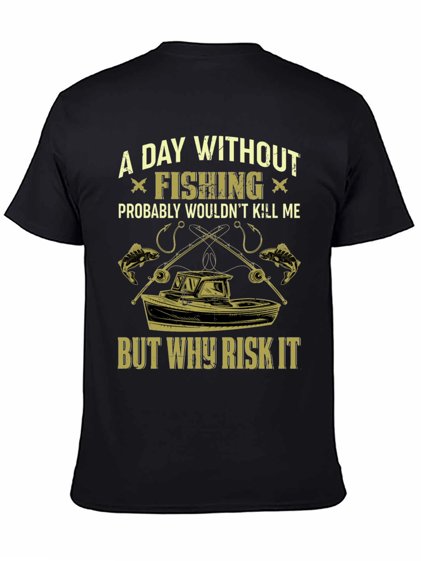 Fishing T-Shirt: A Day Without Fishing