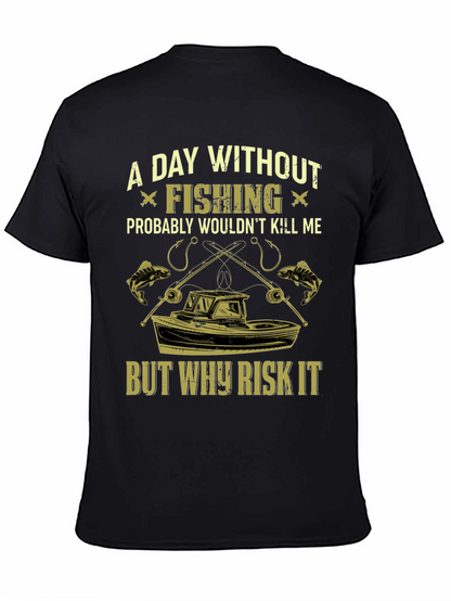 Fishing T-Shirt: A Day Without Fishing