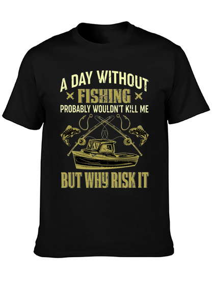 Fishing T-Shirt: A Day Without Fishing