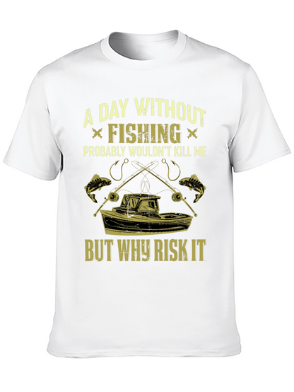 Fishing T-Shirt: A Day Without Fishing