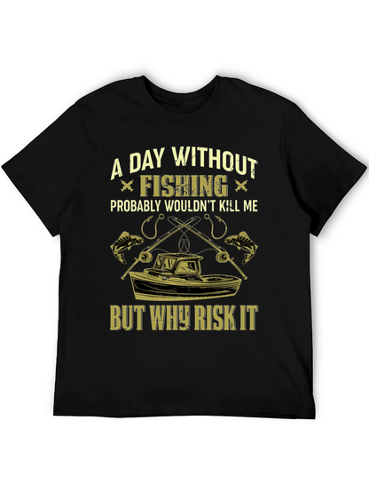 Fishing T-Shirt: A Day Without Fishing
