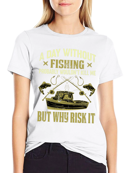 Fishing T-Shirt: A Day Without Fishing