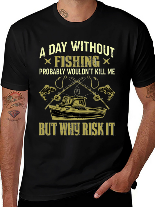 Fishing T-Shirt: A Day Without Fishing