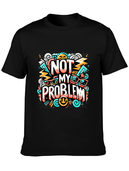 Not My Problem Graphic Tee - Cool Attitude T-Shirt