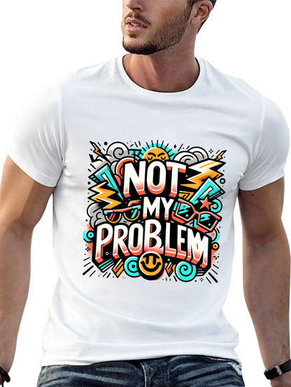 Not My Problem Graphic Tee - Cool Attitude T-Shirt