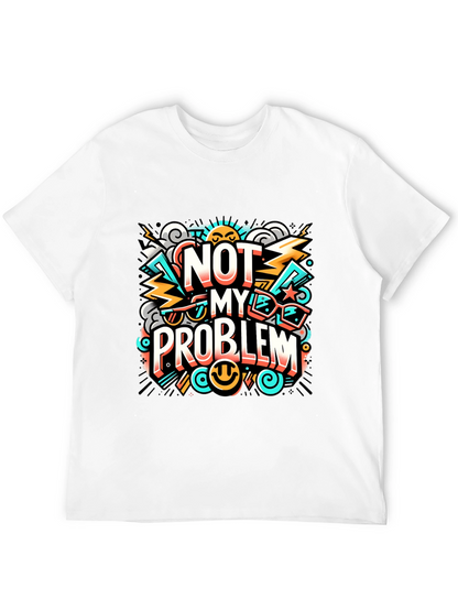 Not My Problem Graphic Tee - Cool Attitude T-Shirt