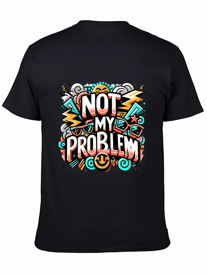 Not My Problem Graphic Tee - Cool Attitude T-Shirt