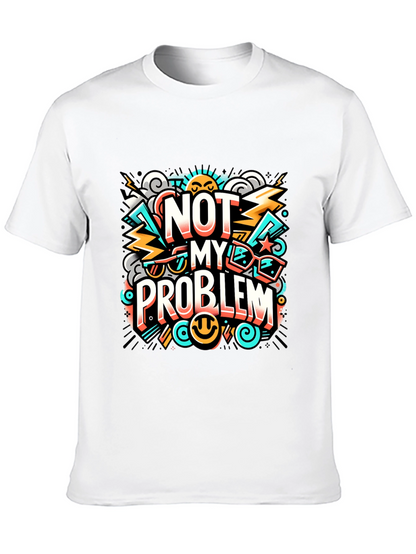 Not My Problem Graphic Tee - Cool Attitude T-Shirt