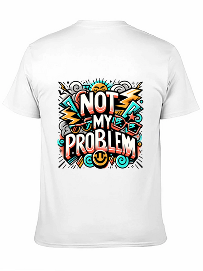 Not My Problem Graphic Tee - Cool Attitude T-Shirt