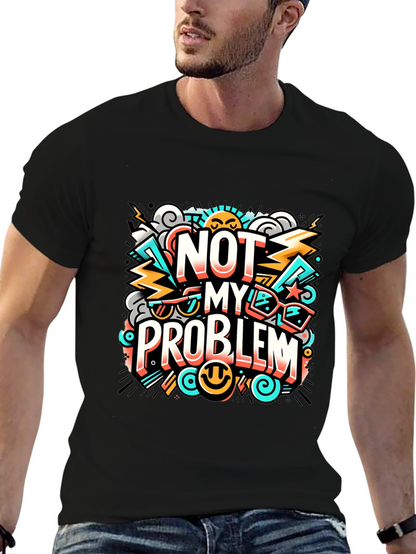 Not My Problem Graphic Tee - Cool Attitude T-Shirt