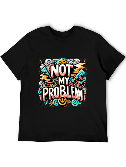 Not My Problem Graphic Tee - Cool Attitude T-Shirt