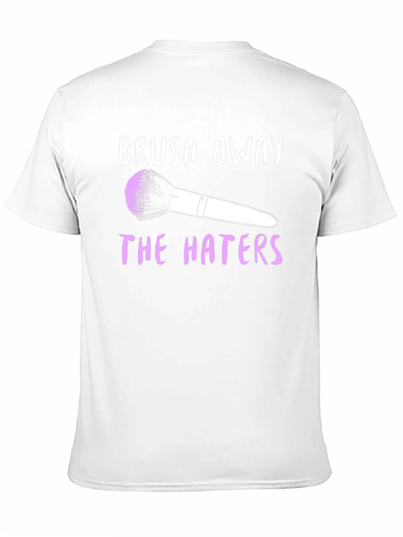 Brush Away the Haters Graphic T-Shirt