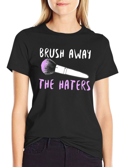 Brush Away the Haters Graphic T-Shirt