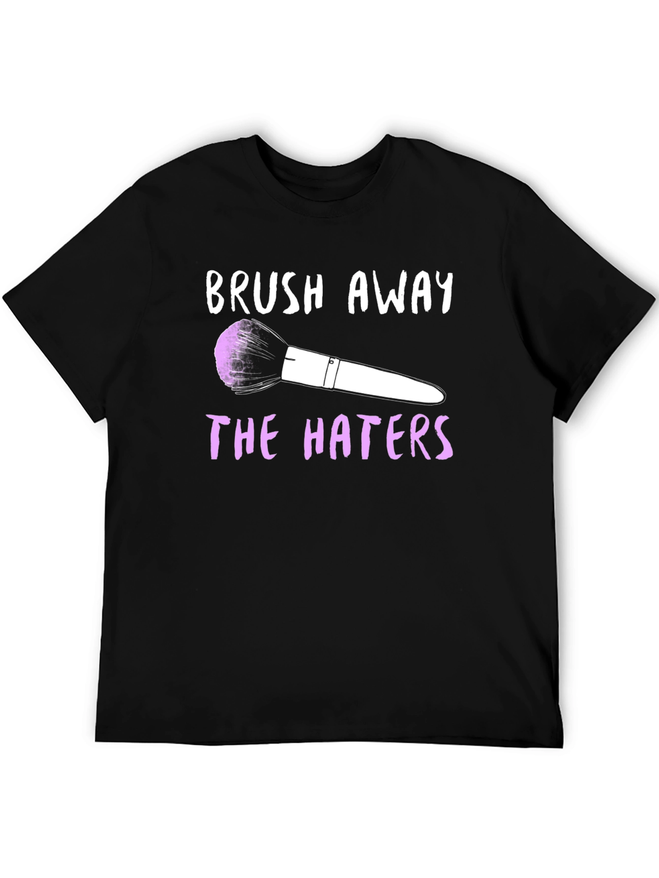 Brush Away the Haters Graphic T-Shirt