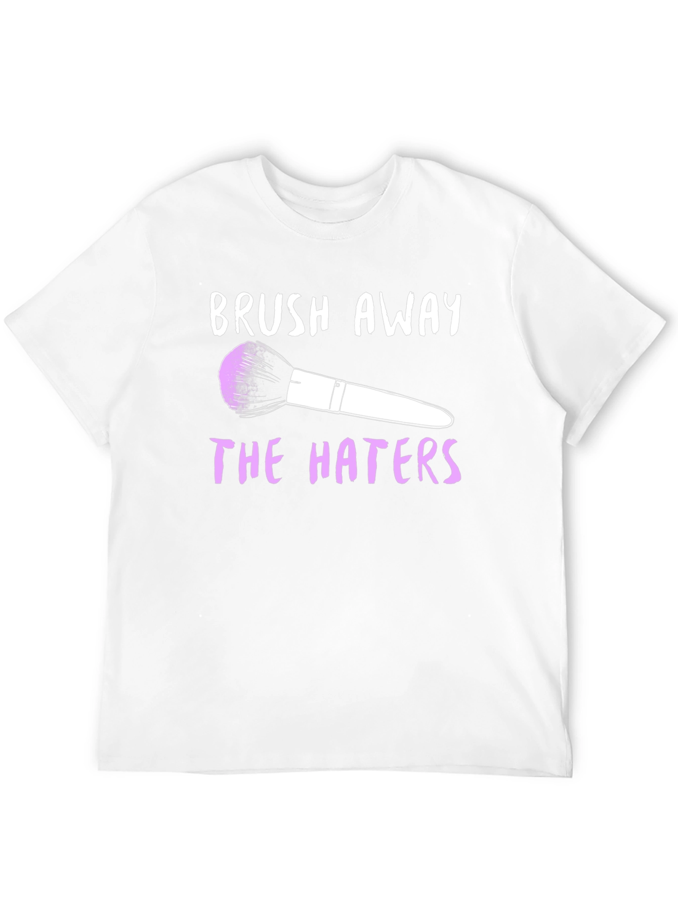 Brush Away the Haters Graphic T-Shirt