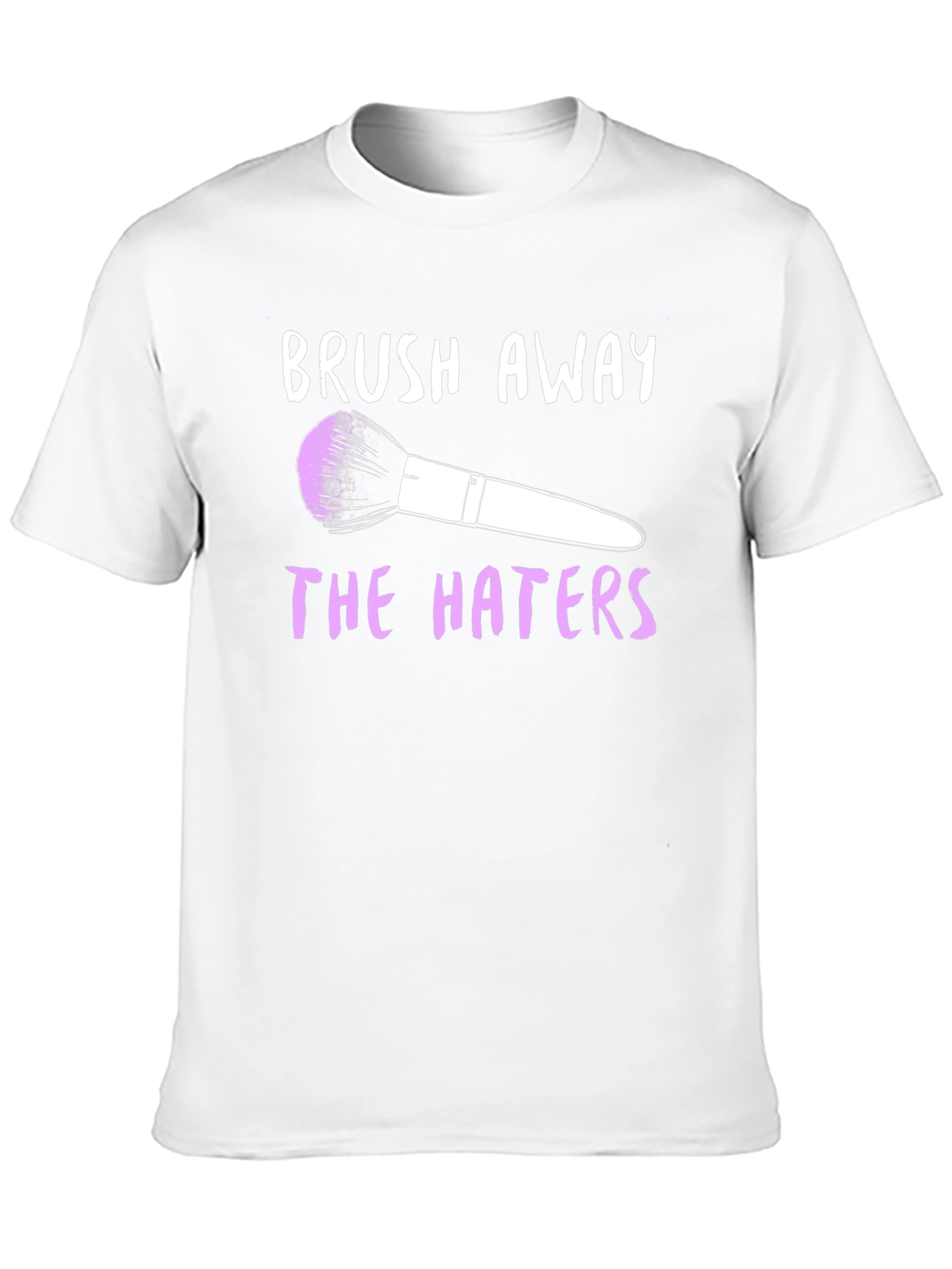 Brush Away the Haters Graphic T-Shirt