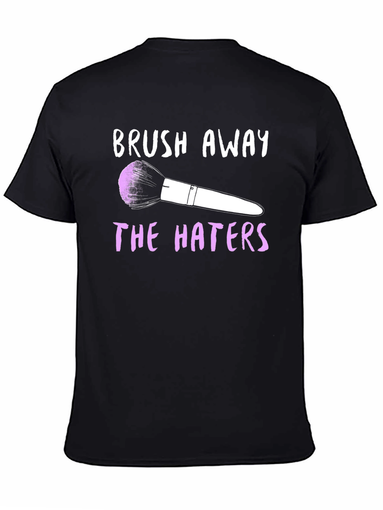Brush Away the Haters Graphic T-Shirt