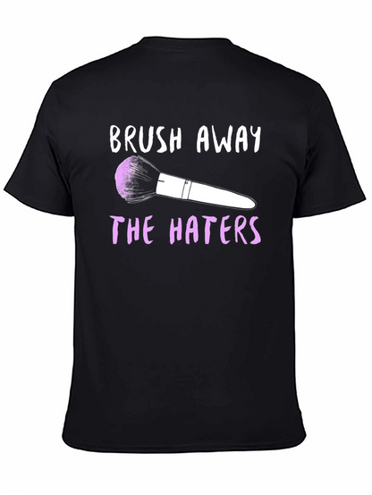 Brush Away the Haters Graphic T-Shirt