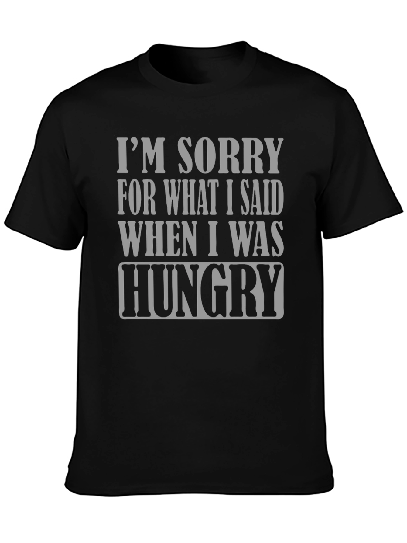 Hungry Apology T-Shirt - Funny Slogan Tee