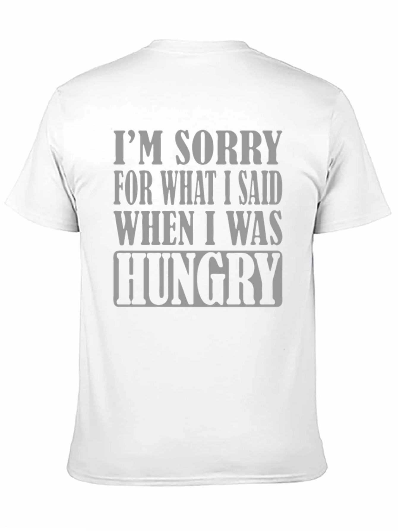 Hungry Apology T-Shirt - Funny Slogan Tee
