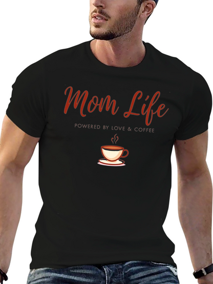 Mom Life Coffee T-Shirt - Powered by Love