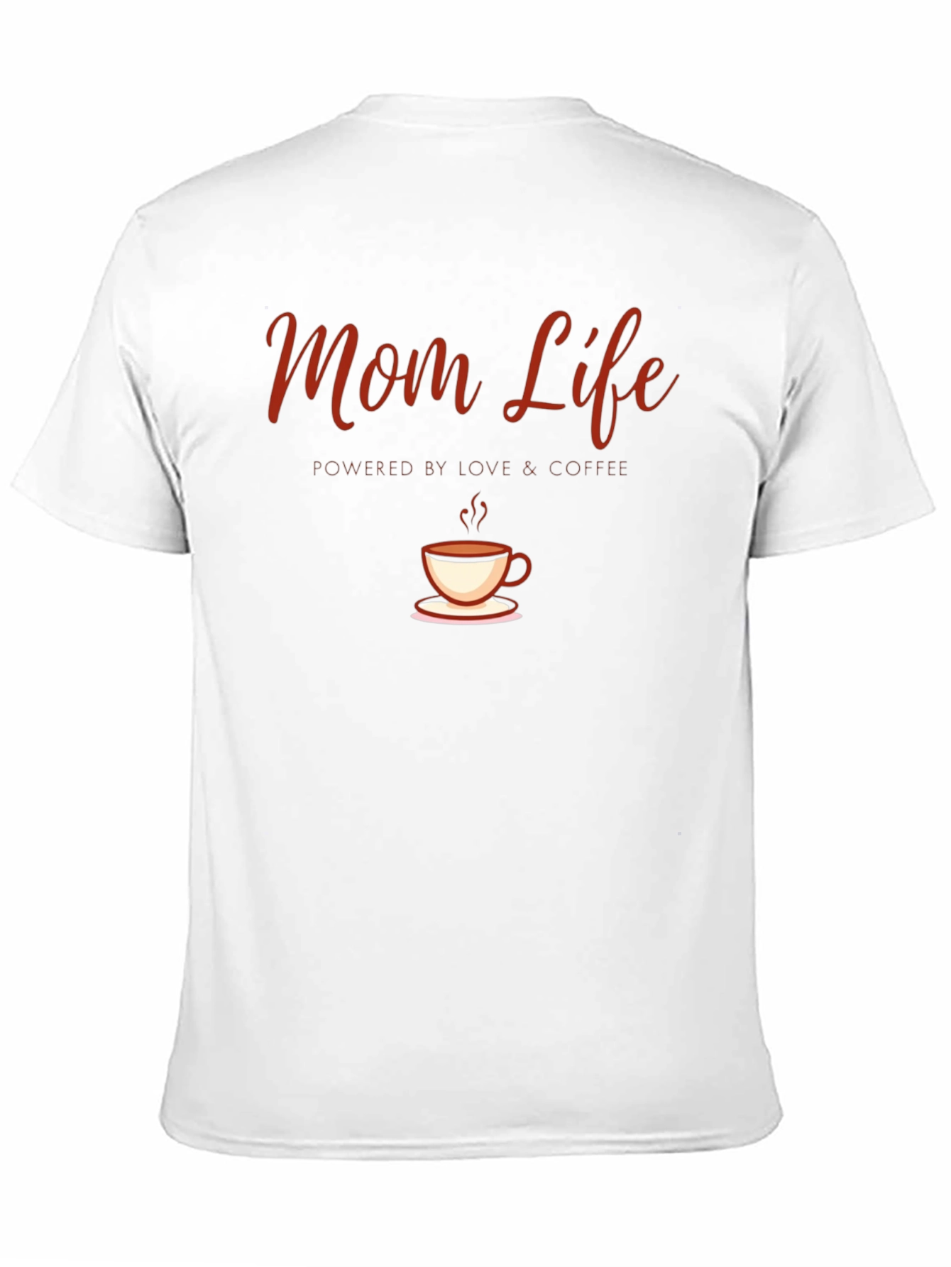 Mom Life Coffee T-Shirt - Powered by Love