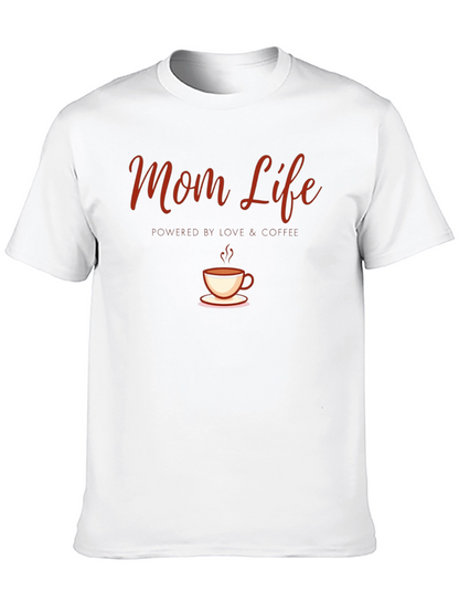 Mom Life Coffee T-Shirt - Powered by Love