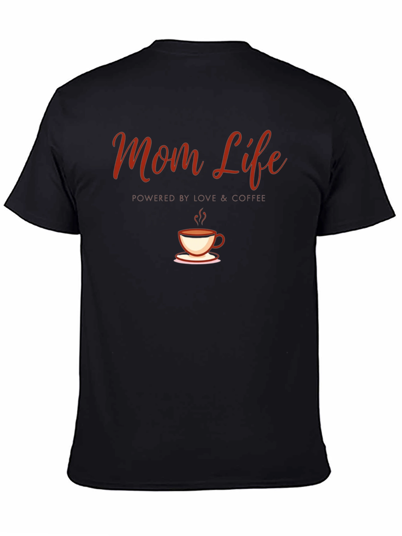 Mom Life Coffee T-Shirt - Powered by Love