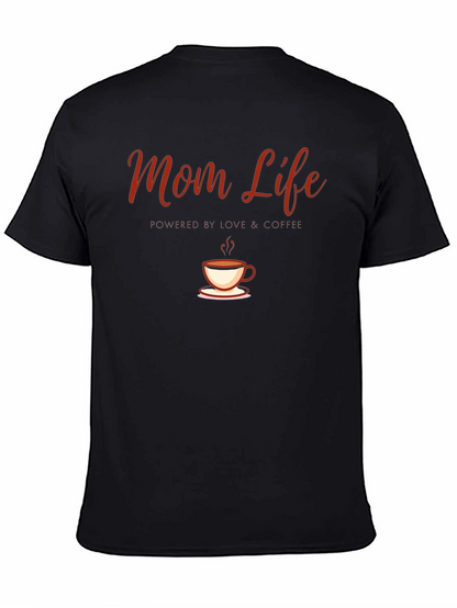Mom Life Coffee T-Shirt - Powered by Love