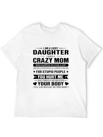 Im A Lucky Daughter T-Shirt - Crazy Mom