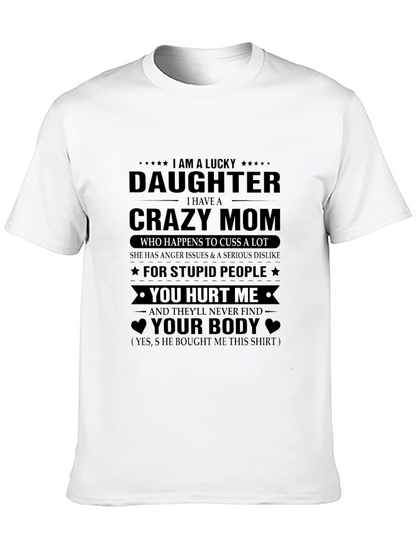 Im A Lucky Daughter T-Shirt - Crazy Mom