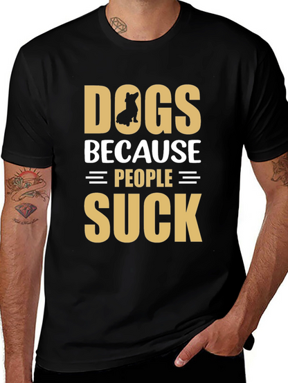 Dogs Because People Suck Graphic T-Shirt