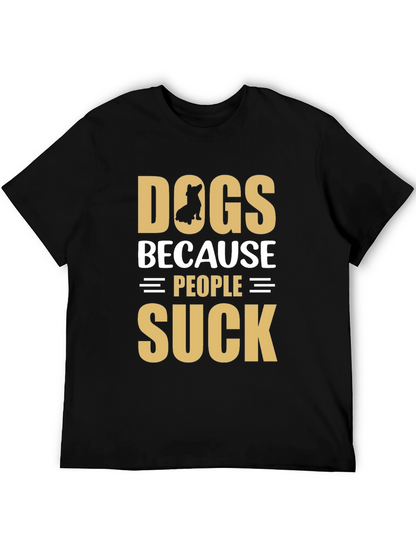 Dogs Because People Suck Graphic T-Shirt
