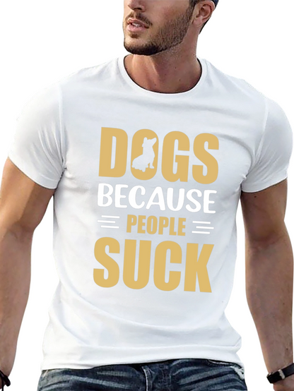 Dogs Because People Suck Graphic T-Shirt