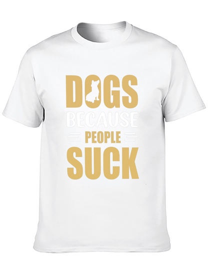 Dogs Because People Suck Graphic T-Shirt