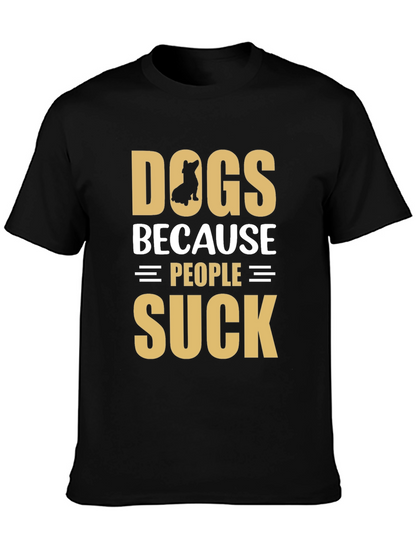 Dogs Because People Suck Graphic T-Shirt