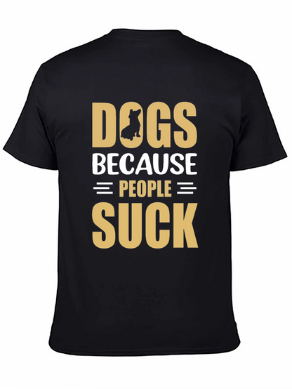Dogs Because People Suck Graphic T-Shirt
