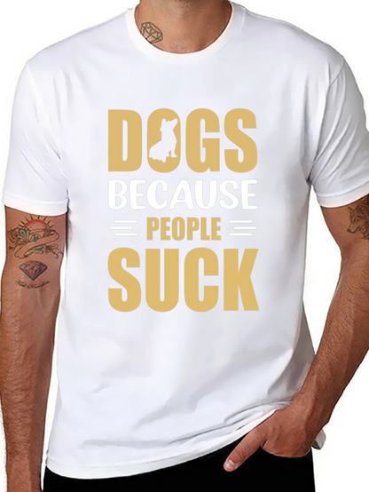 Dogs Because People Suck Graphic T-Shirt