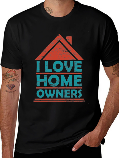 I Love Homeowners Graphic T-Shirt