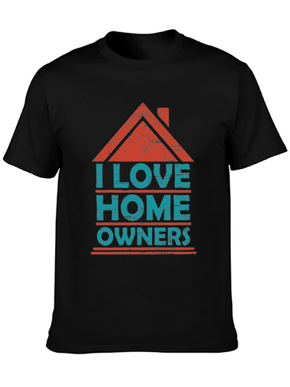 I Love Homeowners Graphic T-Shirt