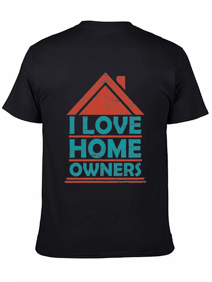 I Love Homeowners Graphic T-Shirt