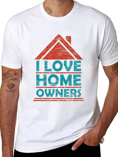 I Love Homeowners Graphic T-Shirt