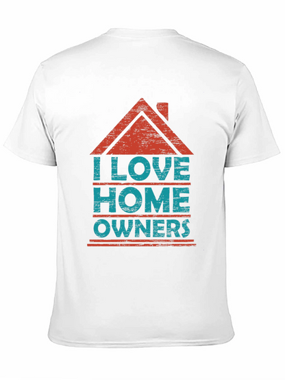 I Love Homeowners Graphic T-Shirt