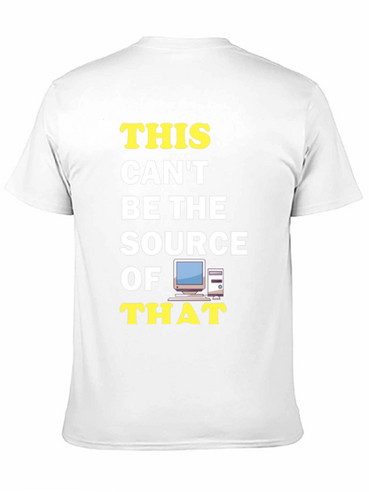 Funny IT T-Shirt: This Cant Be The Source!